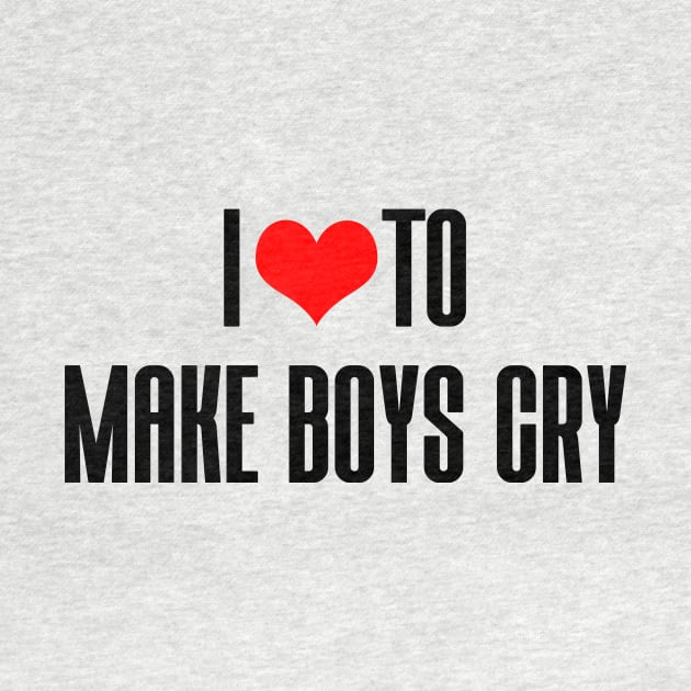 I LOVE TO MAKE BOYS CRY by Ajiw